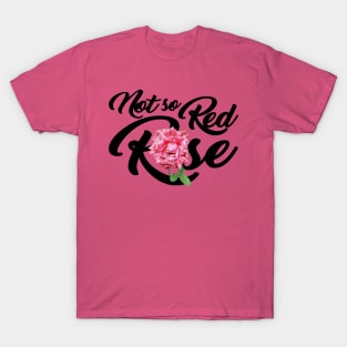 Not so Red Rose T-Shirt